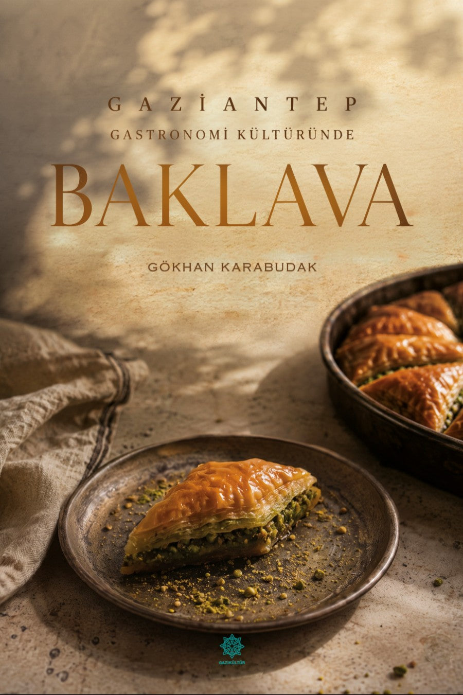 Gaziantep Gastronomi Kültüründe Baklava - Gökhan Karabudak kitap kapağı