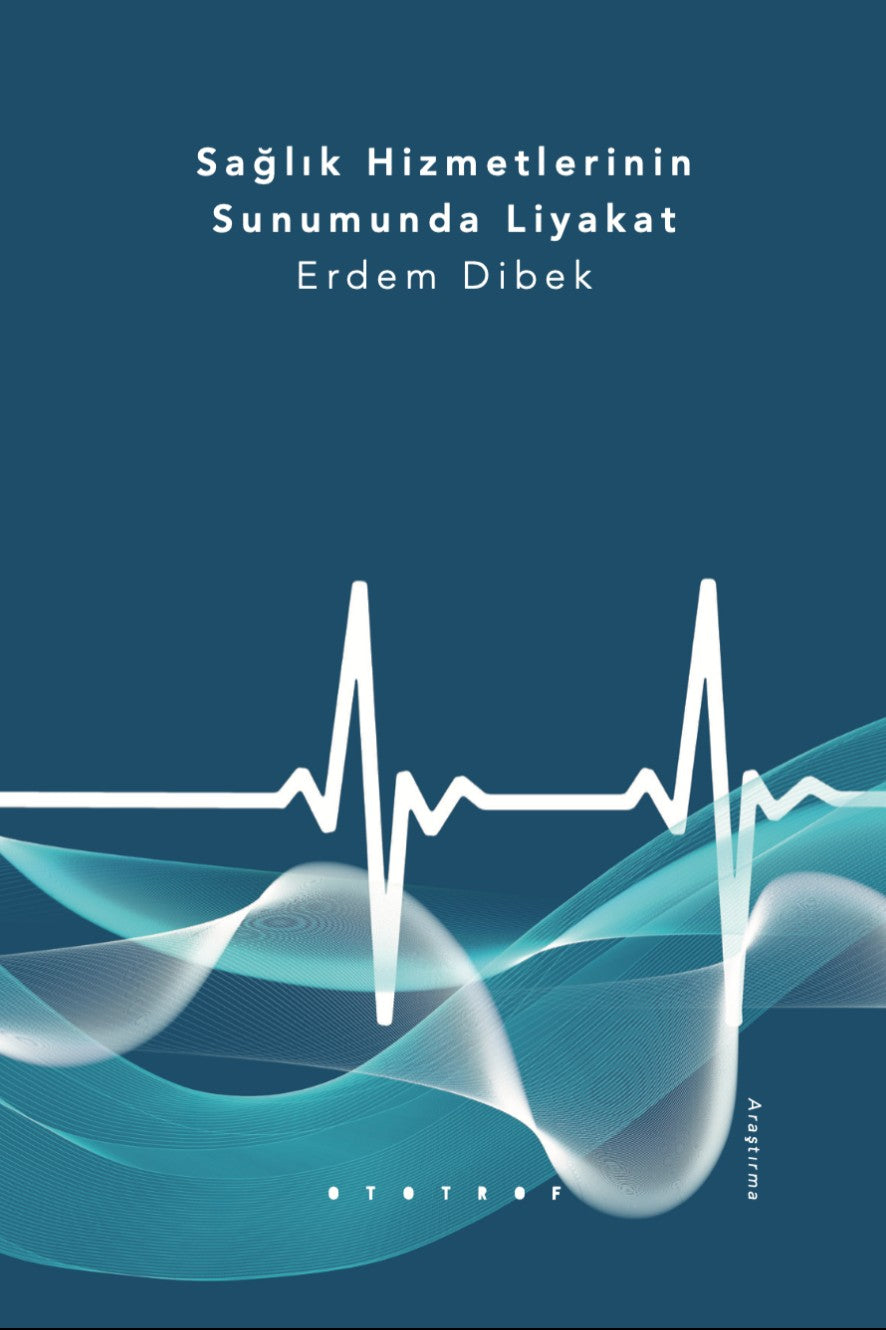 Sağlık Hizmetlerinin Sunumunda Liyakat - Erdem Dibek kitap kapağı