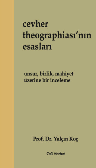 Cevher Theographiası'nın Esasları Unsur, Birlik, Mahiyet Üzerine Bir İnceleme - Prof. Dr. Yalçın Koç kitap kapağı