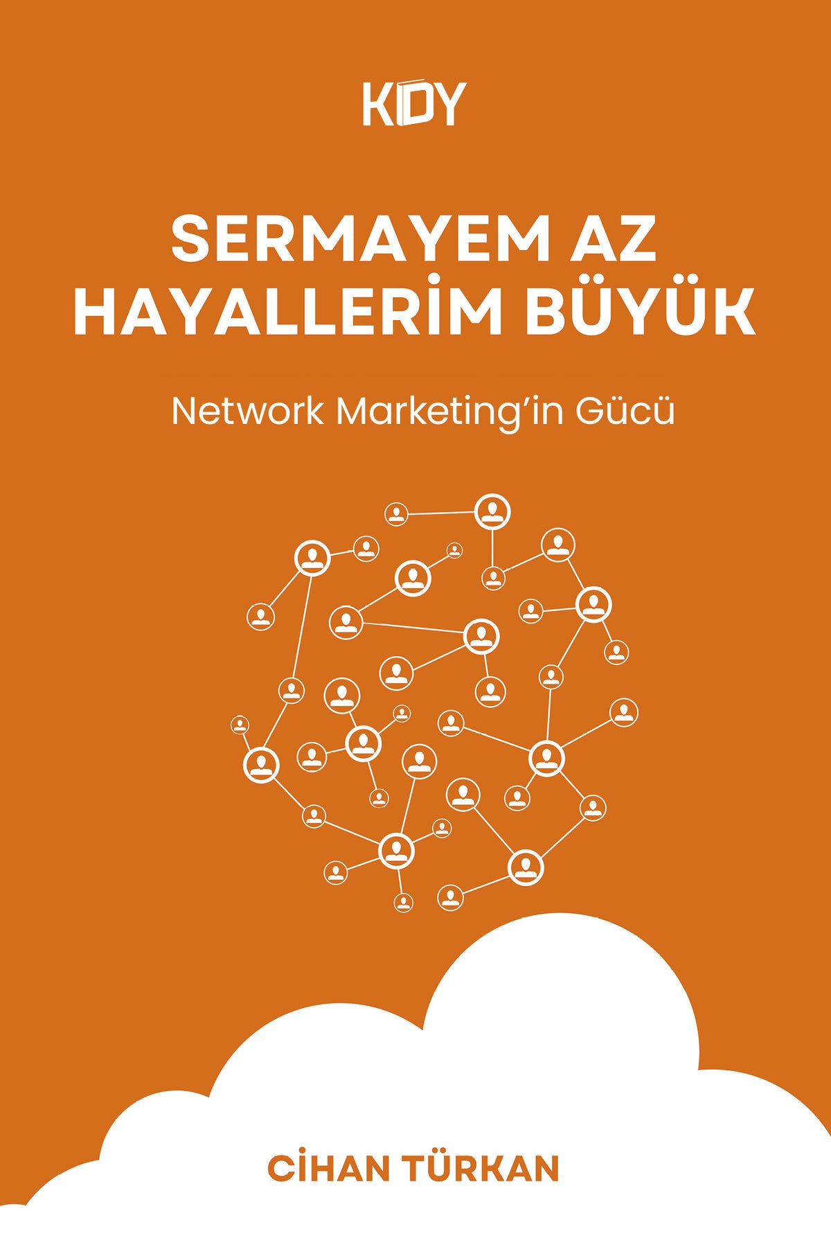 Sermayem Az, Hayallerim Büyük - Cihan Türkan kitap kapağı