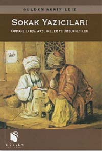 Sokak Yazıcıları Osmanlılarda Arzuhaller ve Arzuhalciler (9-B-5) - Dr. Gülden Sarıyıldız kitap kapağı
