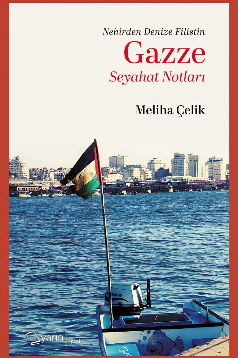 Gazze Seyahat Notları Nehirden Denize Gazze Yolculuğu - Meliha Çelik kitap kapağı