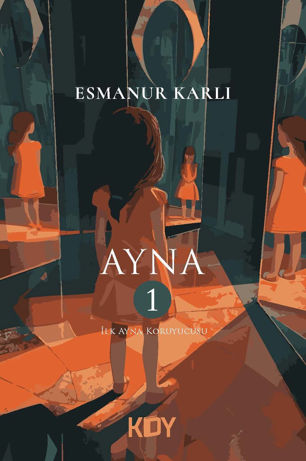 Ayna 1: İlk Ayna Koruyucusu - Esmanur Karlı kitap kapağı