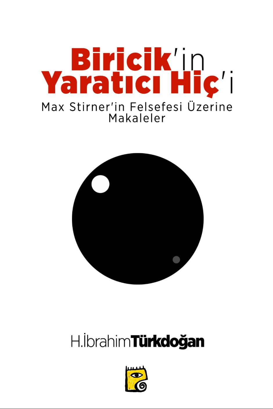 Biricik'in Yaratıcı Hiç'i Max Stirner'in Felsefesi Üzerine Makaleler - Halil İbrahim Türkdoğan kitap kapağı