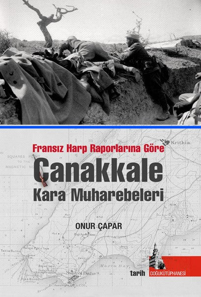 Fransız Harp Raporlarına Göre Çanakkale Kara Muharebeleri - Onur Çapar kitap kapağı
