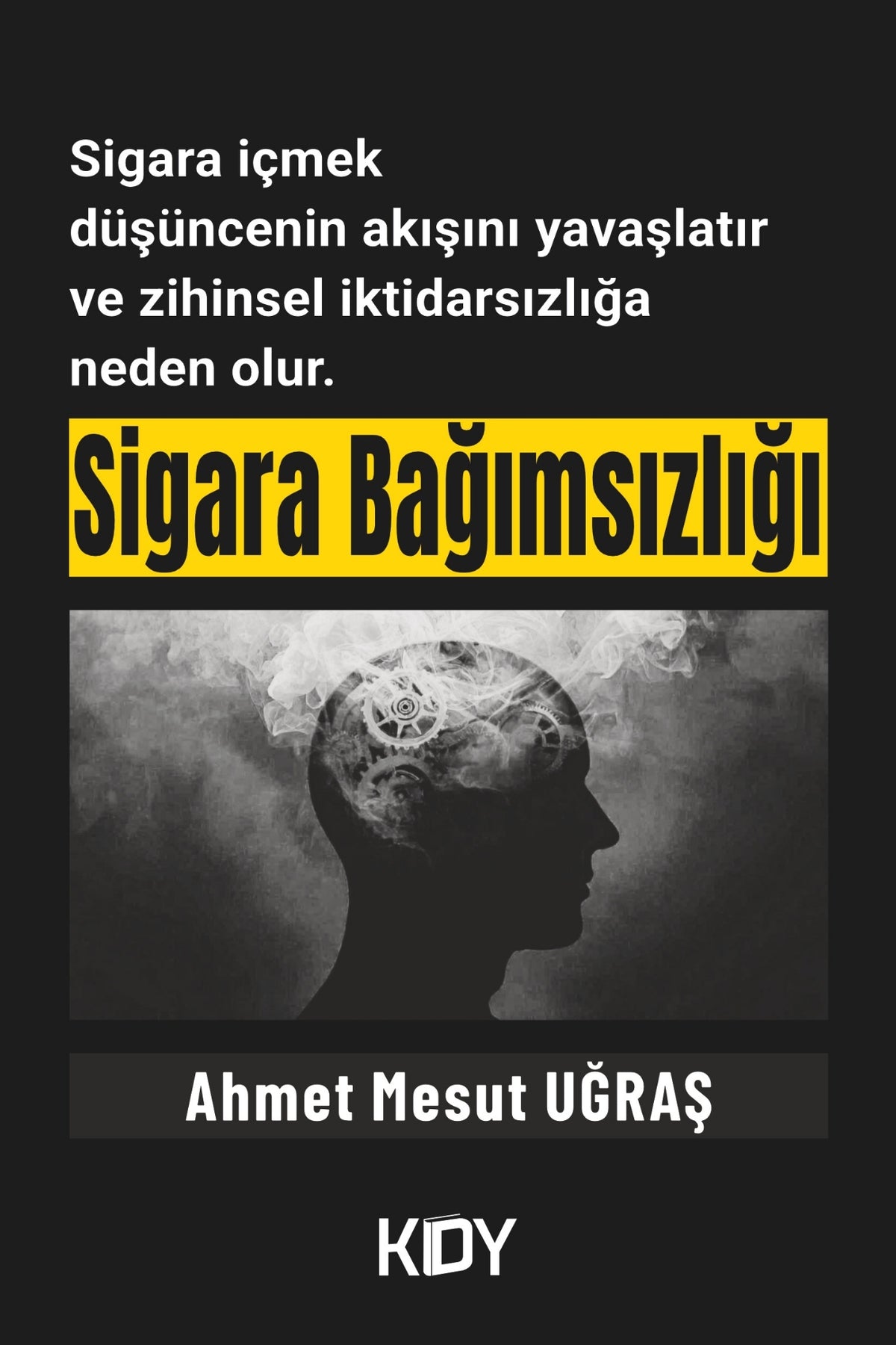Sigara Bağımsızlığı - Ahmet Mesut Uğraş kitap kapağı