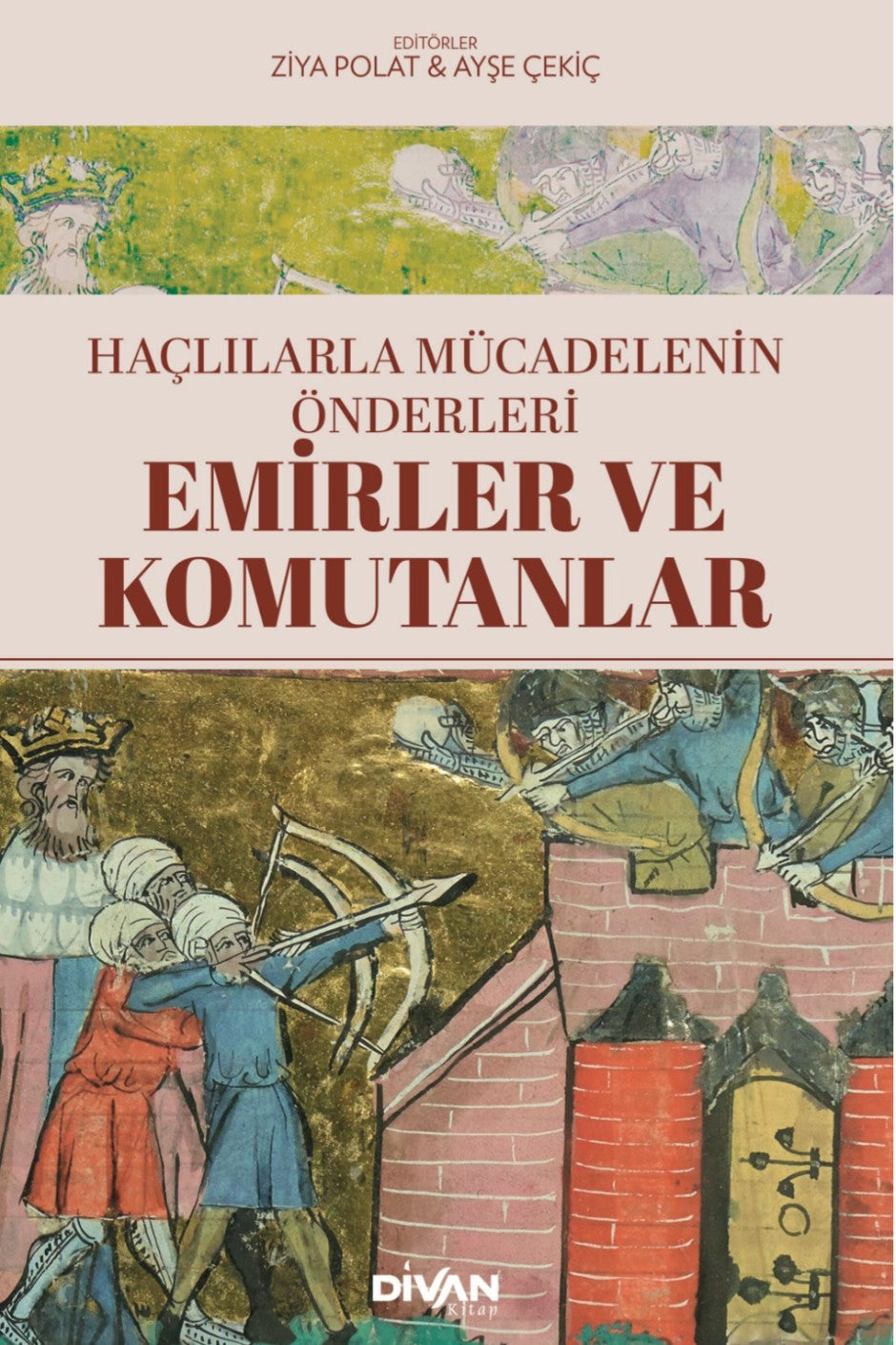Haçlılarla Mücadelenin Önderleri Emirler ve Komutanlar - Ziya Polat kitap kapağı