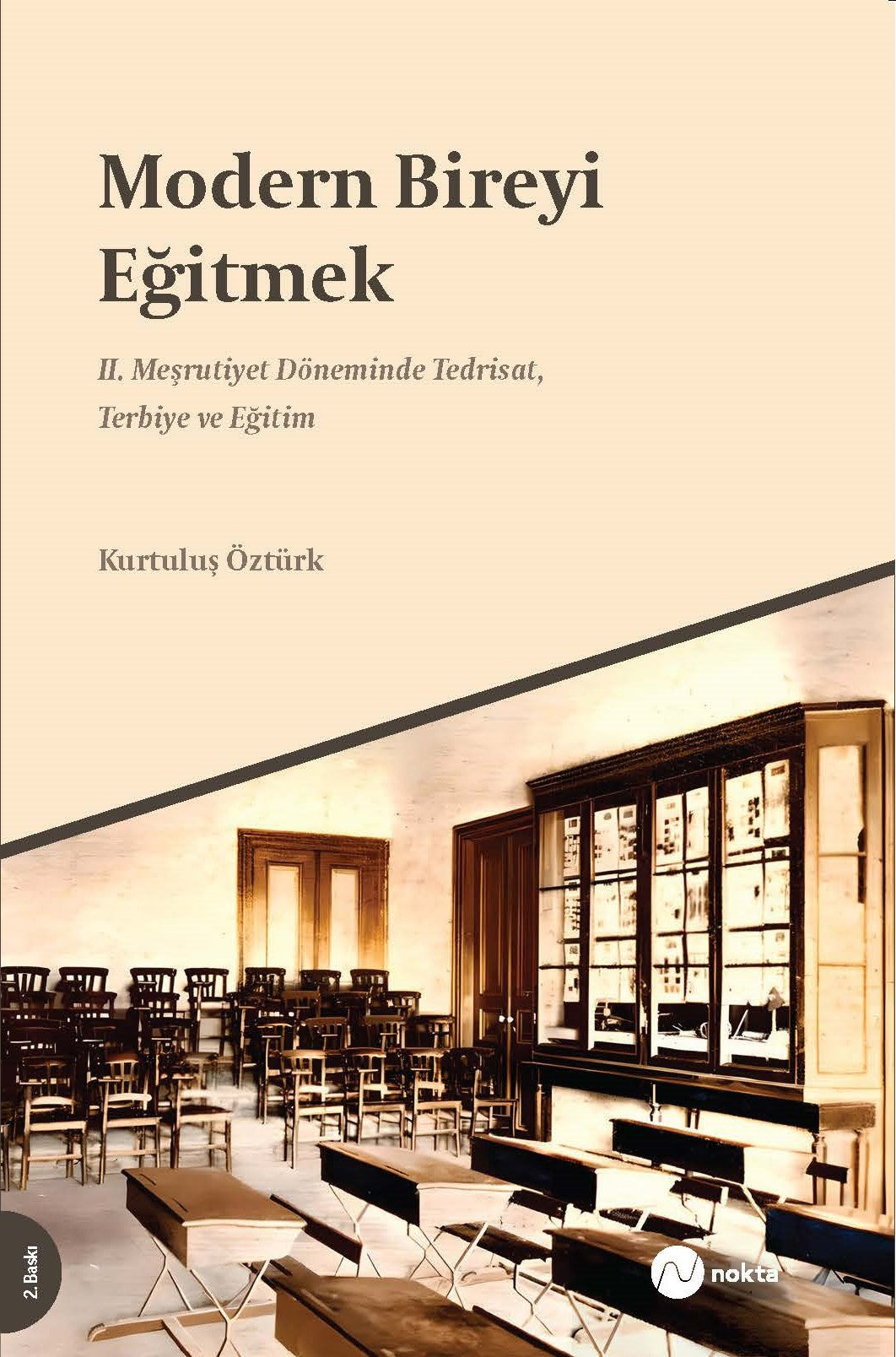 Modern Bireyi Eğitmek II. Meşrutiyet Dönemi'nde Tedrisat, Terbiye ve Eğitim - Kurtuluş Öztürk kitap kapağı