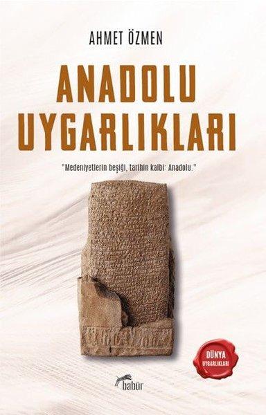 Anadolu Uygarlıkları - Dünya Uygarlıkları | Babür Yayınları (İnce Kapak)  - Resim 1