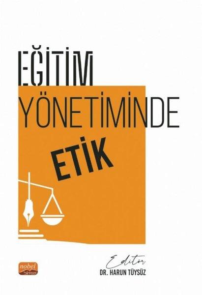 Eğitim Yönetiminde Etik | Nobel Bilimsel Eserler (İnce Kapak)  - Resim 1