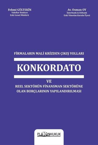 Firmaların Mali Krizinden Çıkış Yolları Konkordato ve Reel Sektörün Finansman Sektörüne Olan Borçlarının Yapılandırılması