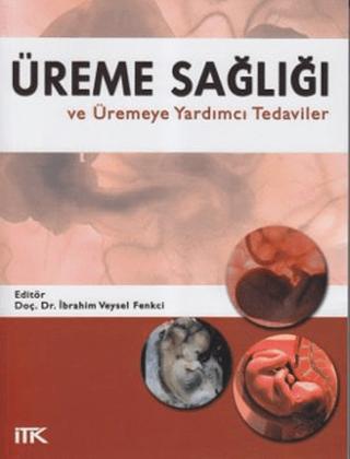 Üreme Sağlığı ve Üremeye Yardımcı Tedaviler | İstanbul Tıp Kitabevi (Ciltsiz)  - Resim 1