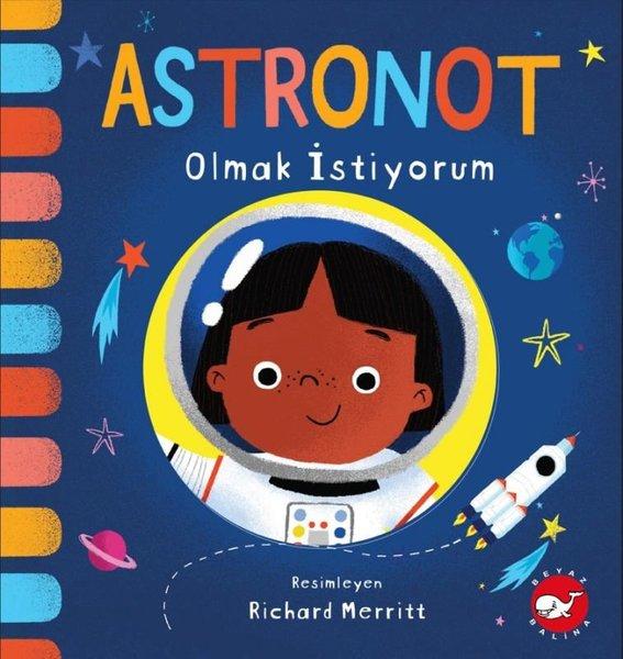 Astronot Olmak İstiyorum | Beyaz Balina Yayınları (İnce Kapak)  - Resim 1