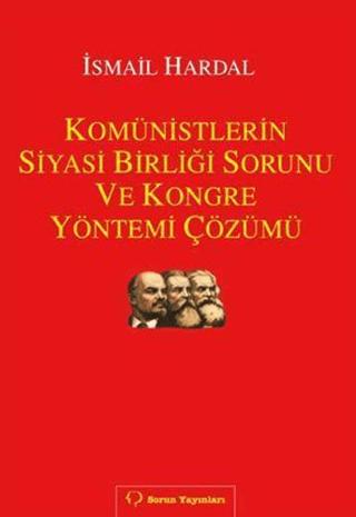 Komünistlerin Siyasi Birliği Sorunu ve Kongre Yönetimi Çözümü | Sorun Yayınları (Ciltsiz)  - Resim 1