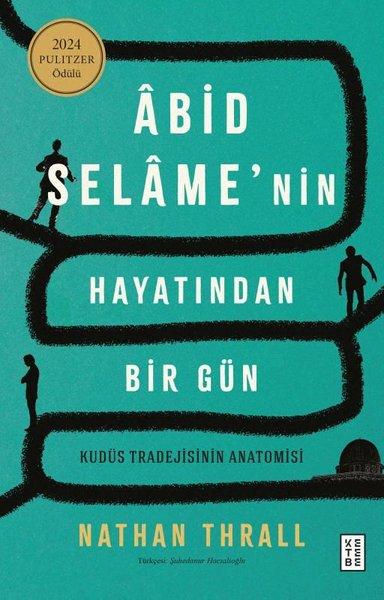 Abid Selame'nin Hayatından Bir Gün - Kudüs Tradejisinin Anatomisi | Ketebe (İnce Kapak)  - Resim 1