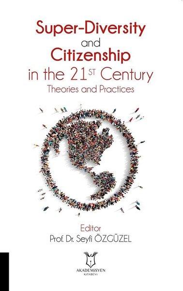 Super-Diversity and Citizenship in the 21 st Century Theories and Practices | Akademisyen Kitabevi (İnce Kapak)  - Resim 1