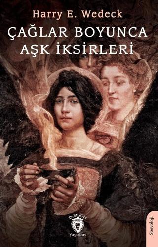 Çağlar Boyunca Aşk İksirleri | Dorlion Yayınları (Ciltsiz)  - Resim 1