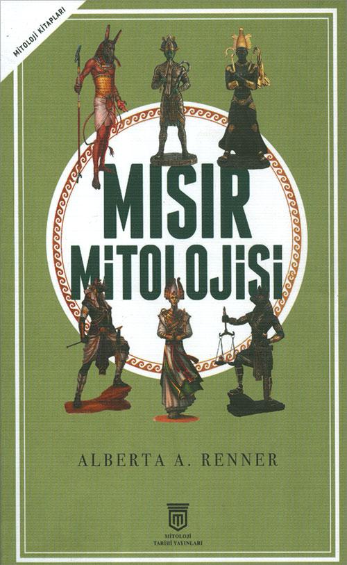 Mısır Mitolojisi - Alberta A. Renner - Mitoloji Tarihi Yayınları