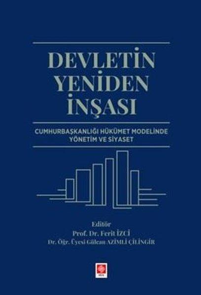Devletin Yeniden İnşası - Cumhurbaşkanlığı Hükümet Modelinde Yönetim ve Siyaset | Ekin Basım Yayın (İnce Kapak)  - Resim 1