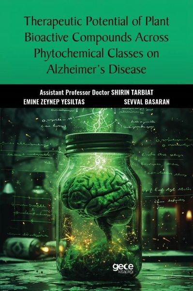 Therapeutic Potential of Plant Bioactive Compounds Across Phytochemical Classes on Alzheimer's Disea | Gece Kitaplığı (İnce Kapak)  - Resim 1