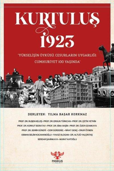Kurtuluş 1923 - Yükselişin Öyküsü Cesurların Uygarlığı Cumhuriyet 100 Yaşında | Pankuş Yayınları (İnce Kapak)  - Resim 1