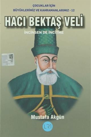 Hacı Bektaş Veli - İncinsen de İncitme