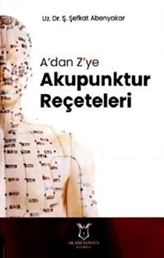 A'dan Z'ye Akupunktur Reçeteleri | Akademisyen Kitabevi (Ciltsiz)  - Resim 1