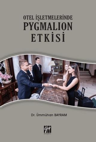 Otel İşletmelerinde Pygmalion Etkisi | Gazi Kitabevi (Ciltsiz)  - Resim 1