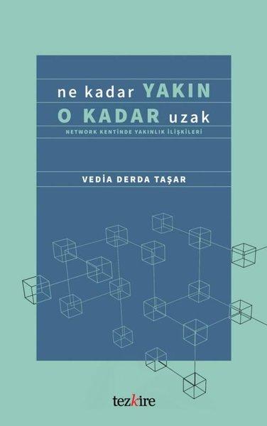Ne Kadar Yakın O Kadar Uzak - Network Kentinde Yakınlık İlişkileri | Tezkire Yayınları (İnce Kapak)  - Resim 1