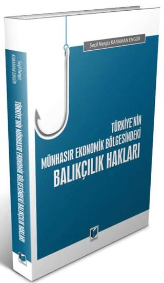 Türkiye'nin Münhasır Ekonomik Bölgesindeki Balıkçılık Hakları | Adalet Yayınevi (Ciltsiz)  - Resim 1