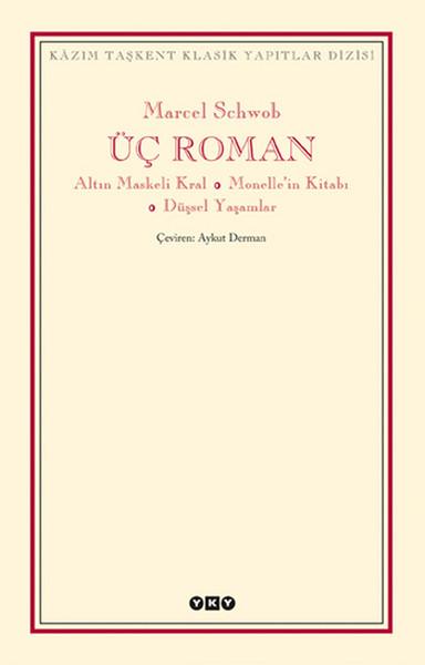 Üç Roman - Altın Maskeli Kral Monelle'nin Kitabı Düşsel Yaşamlar | Yapı Kredi Yayınları (İnce Kapak)  - Resim 1