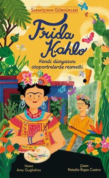 Frida Kahlo - Sanatçının Gördükleri | Everest Yayınları (Ciltli)  - Resim 1