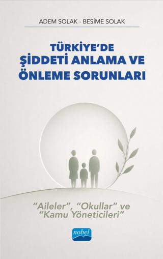 Türkiye’de Şiddeti Anlama ve Önleme Sorunları | Nobel Akademik Yayıncılık (Ciltsiz)  - Resim 1