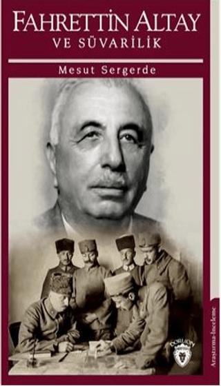 Fahrettin Altay Ve Süvarilik | Dorlion Yayınları (Ciltsiz)  - Resim 1