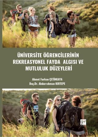 Üniversite Öğrencilerinin Rekreasyonel Fayda Algısı Ve Mutluluk Düzeyleri | Gazi Kitabevi (Ciltsiz)  - Resim 1