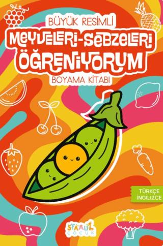 Meyveleri / Sebzeleri Öğreniyorum - Büyük Resimli Boyama Kitabı