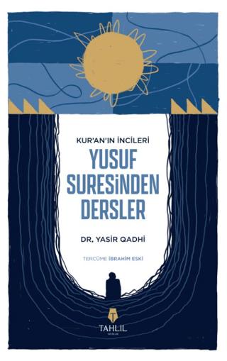 Kur'an’ın İncileri Yusuf Suresinden Dersler | Tahlil Yayınları (Ciltsiz)  - Resim 1