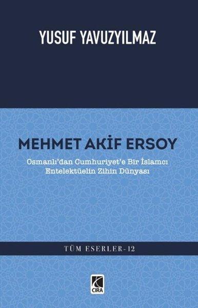 Mehmet Akif Ersoy: Osmanlı'dan Cumhuriyet'e Bir İslamcı Entelektüelin Zihin Dünyası | Çıra Yayınları (İnce Kapak)  - Resim 1