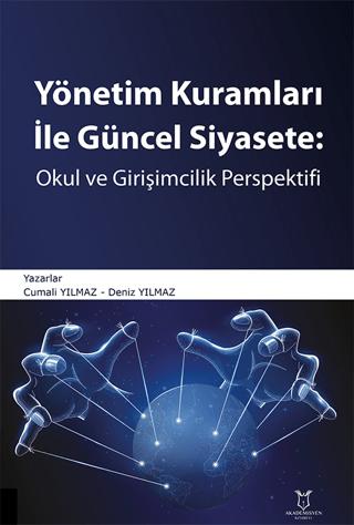 Yönetim Kuramları ile Güncel Siyaset: Okul ve Girişimcilik Perspektifi | Akademisyen Kitabevi (Ciltsiz)  - Resim 1
