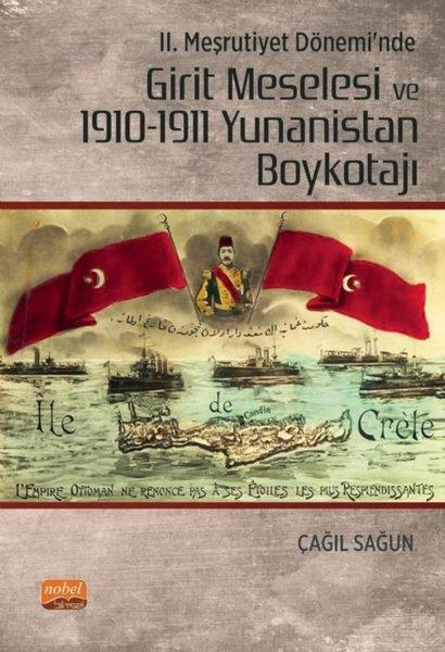 2. Meşrutiyet Dönemi'nde Girit Meselesi ve 1910 - 1911 Yunanistan Boykotajı | Nobel Bilimsel Eserler (İnce Kapak)  - Resim 1