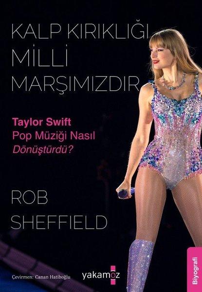 Kalp Kırıklığı Milli Marşımızdır - Taylor Swift Pop Müziği Nasıl Dönüştürdü? | Yakamoz Yayınları (İnce Kapak)  - Resim 1