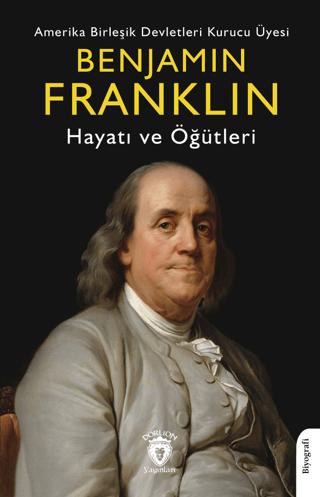 Benjamin Franklin Hayatı ve Öğütleri | Dorlion Yayınları (Ciltsiz)  - Resim 1