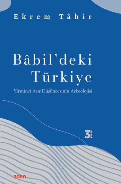 Babil'deki Türkiye - Yirminci Asır Düşüncesinin Arkeolojisi | Aden Yayınevi (İnce Kapak)  - Resim 1