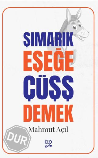 Şımarık Eşeğe Çüşş Demek