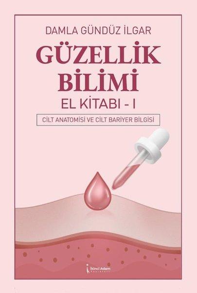 Güzellik Bilimi El Kitabı 1 - Cilt Anatomisi ve Cilt Bariyer Bilgisi | İkinci Adam Yayınları (İnce Kapak)  - Resim 1