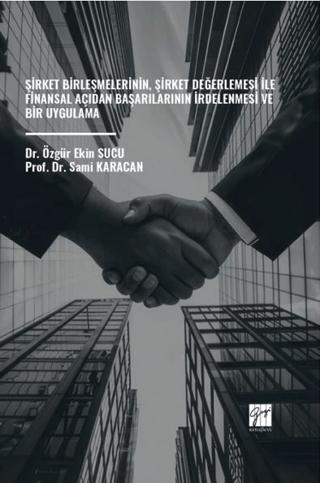 Şirket Birleşmelerinin, Şirket Değerlemesi İle Finansal Açıdan Başarılarının İrdelenmesi Ve Bir Uygulama | Gazi Kitabevi (Ciltsiz)  - Resim 1
