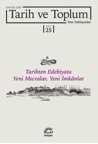 Tarih ve Toplum Yeni Yaklaşımlar Sayı: 25-Bahar 2025 | İletişim Yayınevi (Ciltsiz)  - Resim 1