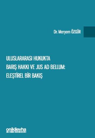 Uluslararası Hukukta Barış Hakkı ve Jus ad Bellum: Eleştirel Bir Bakış | On İki Levha Yayınları (Ciltsiz)  - Resim 1