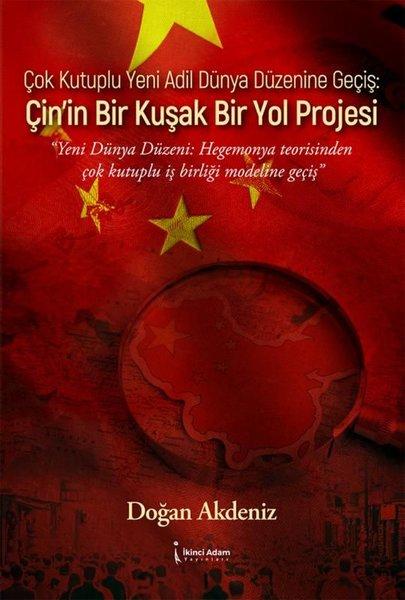 Çok Kutuplu Yeni Adil Dünya Düzenine Geçiş: Çin'in Bir Kuşak Bir Yol Projesi | İkinci Adam Yayınları (İnce Kapak)  - Resim 1