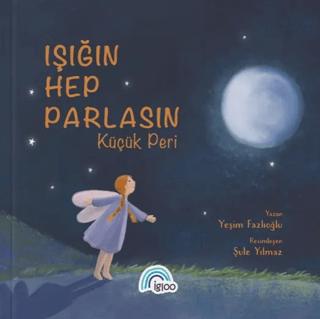 Işığın Hep Parlasın Küçük Peri | İgloo Yayınevi (Ciltsiz)  - Resim 1